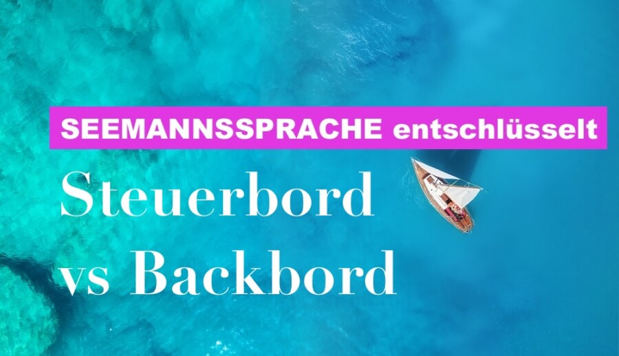 Warum Steuerbord und Backbord nicht einfach nur rechts und links sind